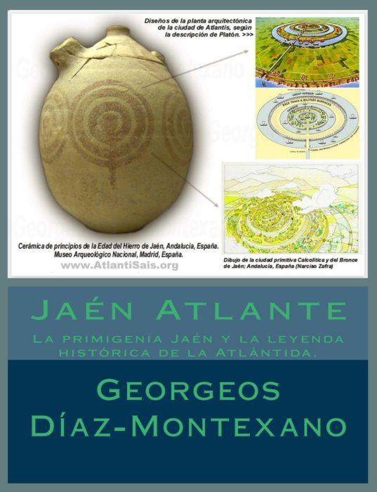 JAÉN ATLANTE. La leyenda histórica de la Atlántida y la primigenia Jaén, por Georgeos Díaz-Montexano.