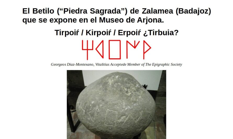 El Betilo (“Piedra Sagrada”) de Zalamea (Badajoz) que se expone en el Museo de Arjona.  Tirpoiŕ / Kirpoiŕ / Erpoiŕ ¿Tirbuia?.